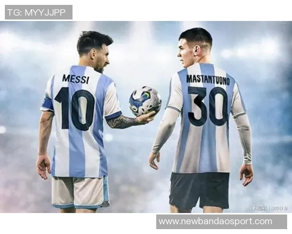 梅西将缺席阿根廷对委内瑞拉比赛帕斯与马斯坦托诺争夺首发位置